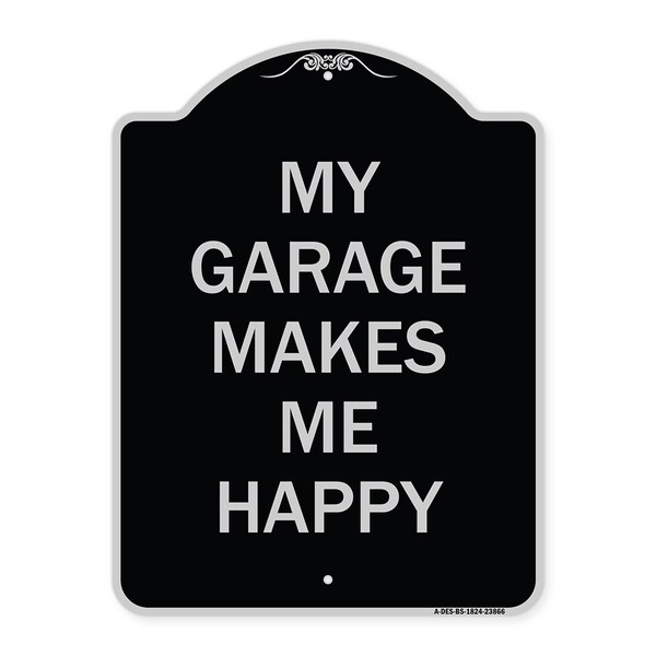 Signmission My Garage Makes Me Happy Heavy-Gauge Aluminum Architectural Sign A-DES-BS-1824-23866 - main